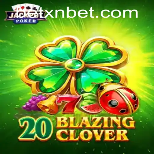 Explore the Thrilling World of 20BlazingClover with xnbet